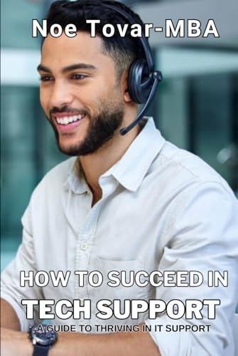 HOW TO SUCCEED IN TECH SUPPORT: A GUIDE TO THRIVING IN IT SUPPORT