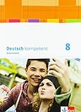 Deutsch kompetent 8. Ausgabe Bayern: Arbeitsheft mit Lösungen Klasse 8 (Deutsch kompetent. Ausgabe für Bayern ab 2017)
