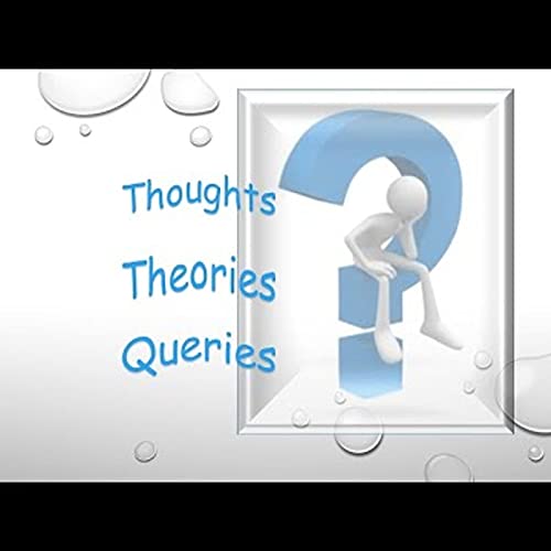 Steve Valdez, Thoughts Theories & Queries_ Math & Science 6_30_21
