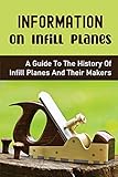  Information On Infill Planes: A Guide To The History Of Infill Planes And Their Makers: A Short Plane History