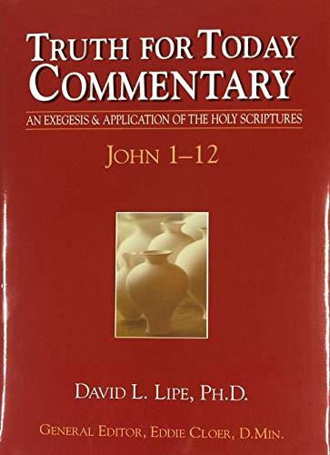 Truth For Today Commentary: John 1-12: David L. Lipe: 9780945441663 ...