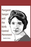 Margaret Sanger and the Birth Control Movement 0945568673 Book Cover