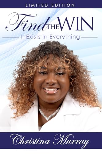 Find the Win: It Exists in Everything (English Edition)