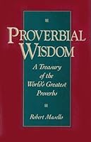 Proverbial Wisdom: Treasury of the Worlds Greatest Proverbs 0809237695 Book Cover
