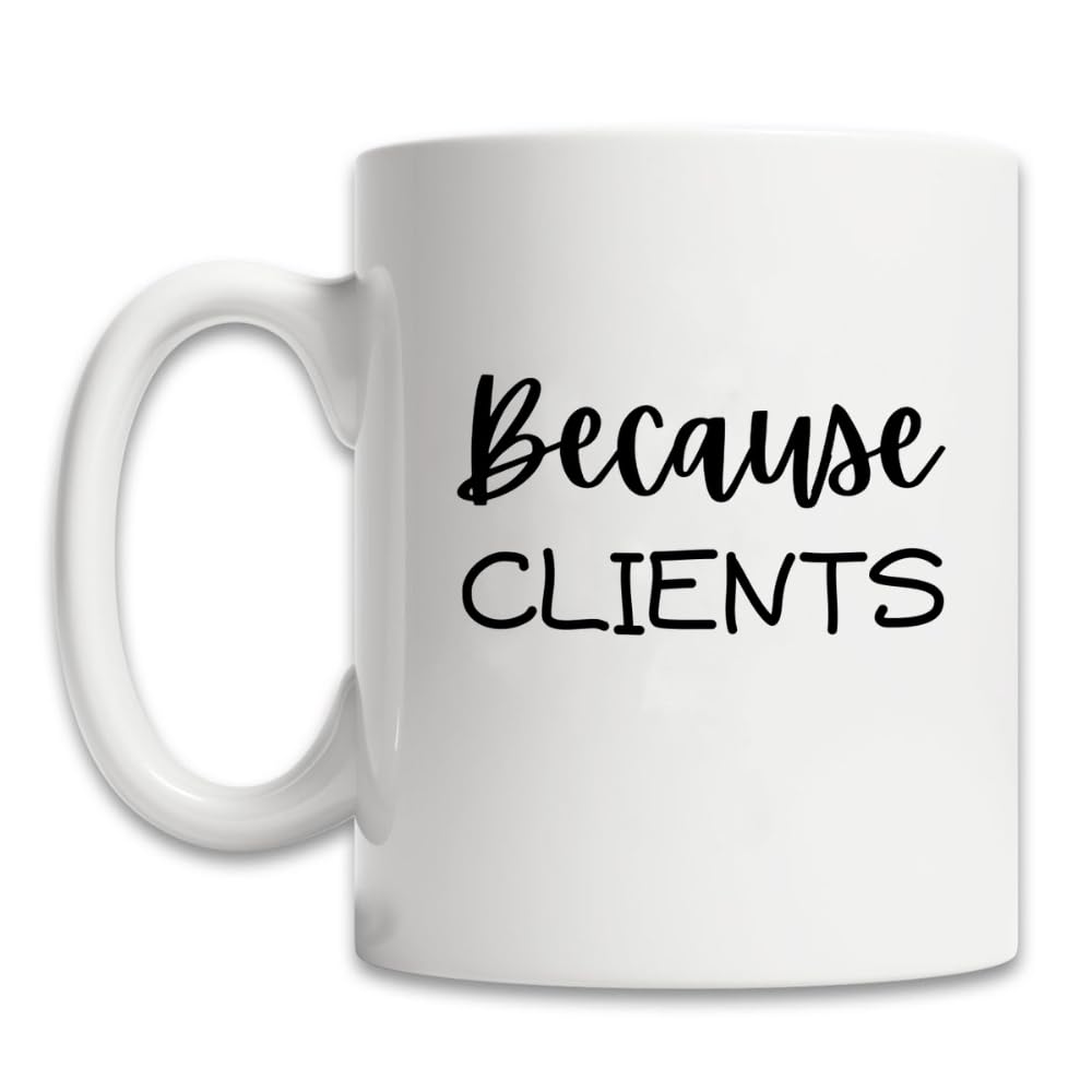 MissDaisyBecause Clients Funny MUG 11oz - Unique Gift Idea for Hairdresser, Makeup Artist, Nail Tech, Lawyer, Realtor, Real Estate Agents - Perfect Birthday and Christmas Gifts for Men or Women