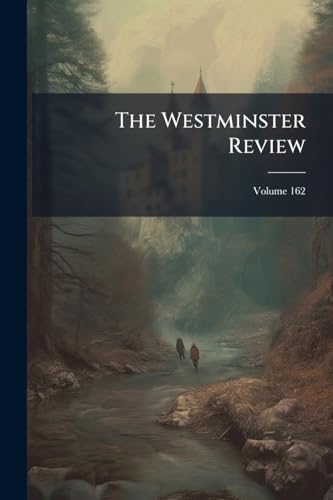 The Westminster Review; Volume 162