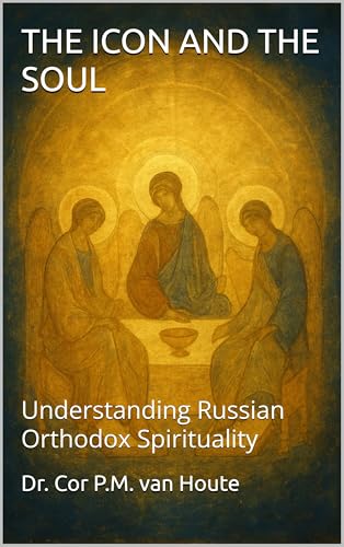 THE ICON AND THE SOUL: Understanding Russian Orthodox Spirituality (Theology series Book 1) (English Edition)