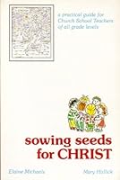Sowing seeds for Christ: A practical guide for church school teachers of all grade levels 0866870881 Book Cover
