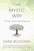 The Mystic Way: The Seeker's Guide to Spiritual Journeying