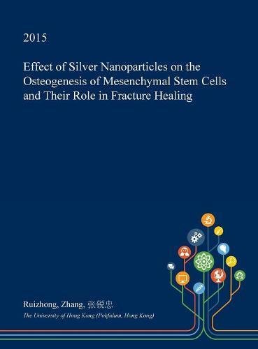 Buy Effect of Silver Nanoparticles on the Osteogenesis of Mesenchymal ...