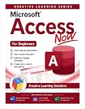 Microsoft Access Now for Beginners (Kreative Learning Solushons)