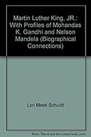 Martin Luther King, JR.: With Profiles of Mohandas K. Gandhi and Nelson Mandela (Biographical Connections) 0716618222 Book Cover