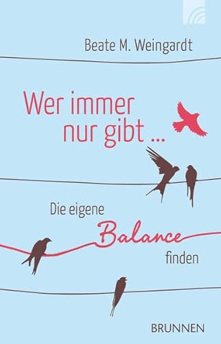 Wer immer nur gibt... Die eigene Balance finden