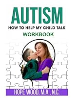 AUTISM: How To Help My Child Talk Workbook 1649536313 Book Cover