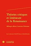  Théories critiques et littérature de la Renaissance: Mélanges offerts à Lawrence Kritzman