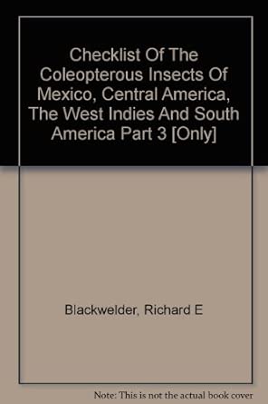 Checklist of the Coleopterous Insects of Mexico, Central America the ...