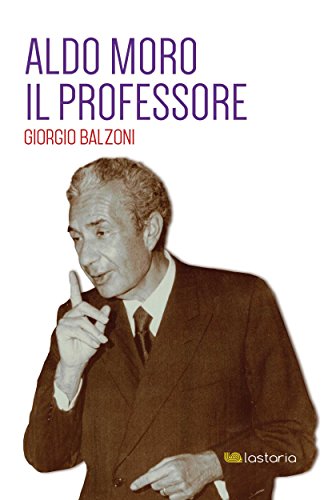 Aldo Moro. Il Professore di [Giorgio Balzoni]