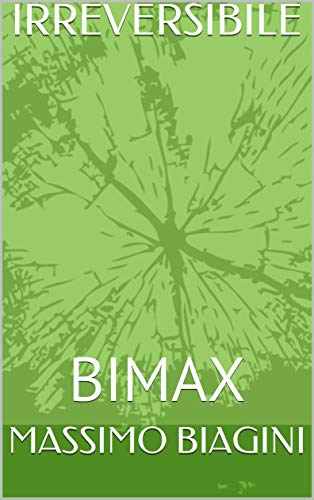  IRREVERSIBILE: BIMAX