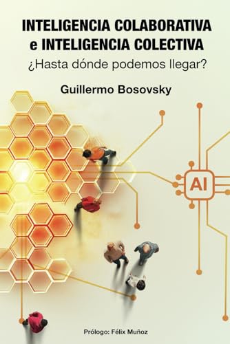 INTELIGENCIA COLABORATIVA e INTELIGENCIA COLECTIVA: ¿Hasta dónde podemos llegar?