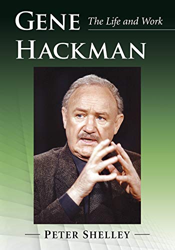 Gene Hackman: The Life and Work (English Edition)