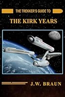The Trekker's Guide to the Kirk Years 1537083384 Book Cover