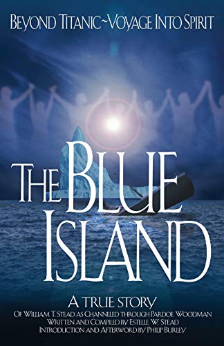 The Blue Island: Beyond Titanic--Voyage Into Sp... 1883389542 Book Cover
