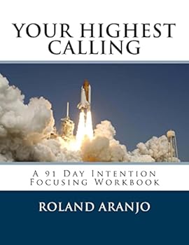 Paperback Your Highest Calling: A 91 Day Intention Focusing Workbook Book
