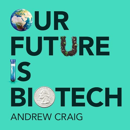 Our Future Is Biotech by Andrew Craig episode artwork