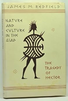Hardcover Nature and Culture in the "Iliad": The Tragedy of Hector Book