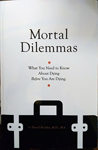 Mortal Dilemmas: What You Need to Know About Dying Before You Are Dying
