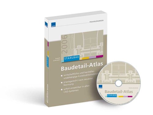 Baudetail-Atlas Stahlbau: - wirtschaftliche und herstellerunabhängige Konstruktionsdetails - praxisgerecht nach neuester Normung - sofort einsetzbar in allen CAD-Systemen