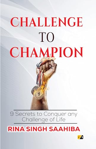 Challenge to Champion : 9 secrets to conquer any challenge of life (English Edition)