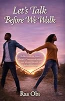 Let’s Talk Before We Walk: Reflections on Love, Silence, Communication, and Mental Health in Relationships 1068294248 Book Cover