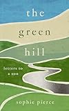 The Green Hill: Letters to a Son