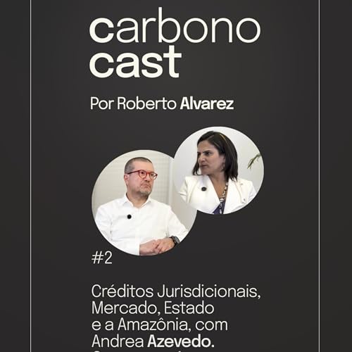 Cr&eacute;ditos jurisdicionais, Amaz&ocirc;nia e uso da terra, com Andrea Azevedo cover art