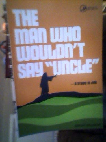 The man who wouldn't say "uncle" (Accent On Life Bible Curriculum)