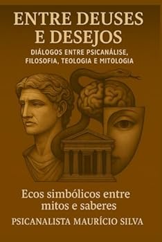 Paperback Entre Deuses e Desejos: Do inconsciente à eternidade (Portuguese Edition) [Portuguese] Book