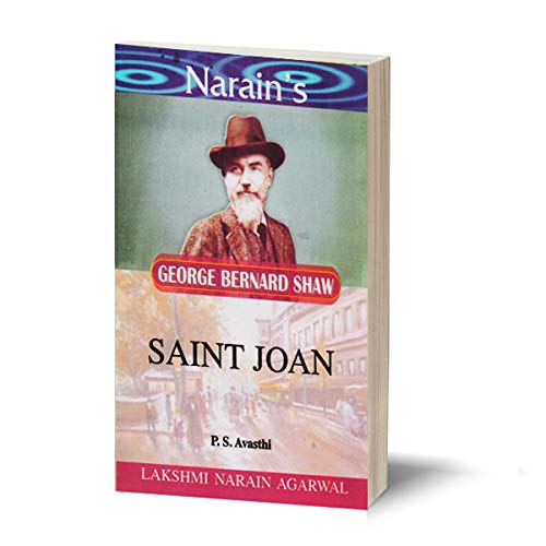 Narain’s Saint Joan With Hindi *: Shaw G.B. [Paperback] P.S. Avasthi – Detailed Summary of the Play in English and Hindi , Text with Paraphrase in Hindi , Notes , Explanations.