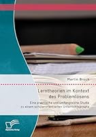 Lerntheorien im Kontext des Problemlösens: Eine praktische und umfangreiche Studie zu einem schülerorientierten Unterrichtsansatz 3958508235 Book Cover