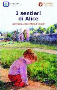  I sentieri di Alice. Escursioni con i bambini di un nido