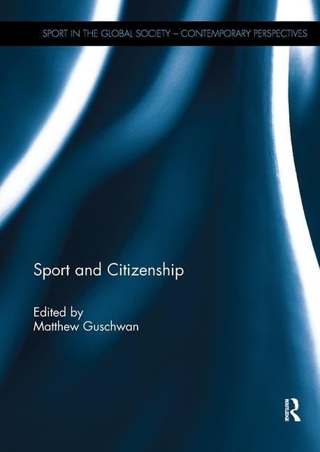 Sport and Citizenship (Sport in the Global Society – Contemporary Perspectives)      1st Edition