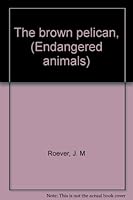 The brown pelican, (Endangered animals) 0811477665 Book Cover