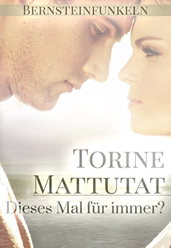 Bernsteinfunkeln Dieses Mal für immer? von [Torine Mattutat]