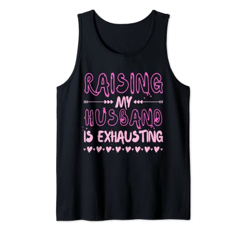 Raising My Husband Is Exhausting - Esposa humorística sarcástica Camiseta sin Mangas