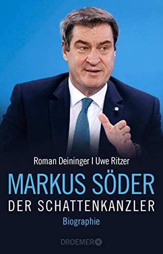 Markus Söder - Der Schattenkanzler: Biographie