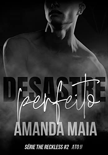 Desastre Perfeito: Ato II (Série The Reckless Livro 3)