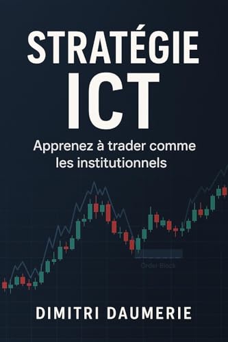 Stratégie ICT: Apprenez à trader comme les institutionnels avec précision