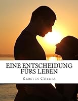 Eine Entscheidung fürs Leben 1512072168 Book Cover