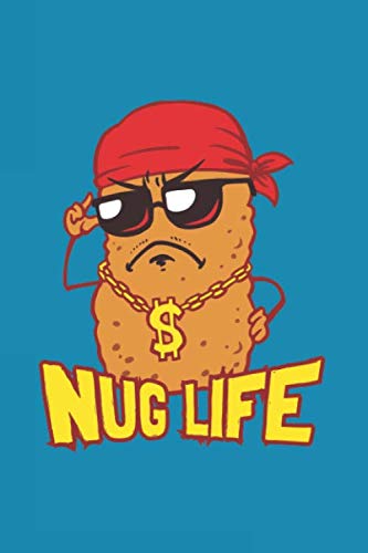 Nug Life: Notebook & Journal - Funny Chicken Nuggets Journal, Blank & Lined Thug Life Notebook, Cute Chicken Nugget Composition Book, School, College Or Office Gag Gift