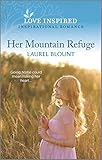 Her Mountain Refuge: An Uplifting Inspirational Romance (Love Inspired)